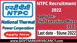 NTPC Vacancy 2022 for Chief Executive Officer (CEO) : Quick Apply Here